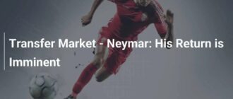 Transferowy Rynek – Neymar: Jego Powrót Jest Bliski